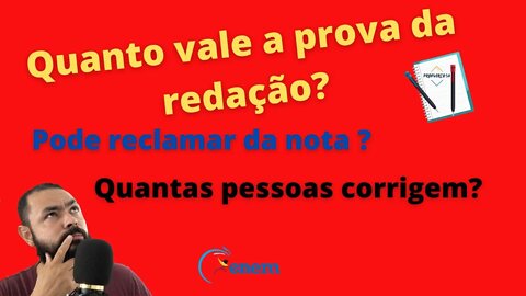 Pode reclamar da nota da redação? Quanto vale a redação? Quantas pessoas corrigem?