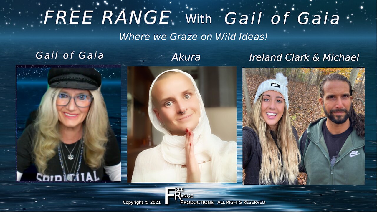 Shifting Consciousness Upward With Akura, Ireland and Michael With Gail of Gaia on FREE RANGE