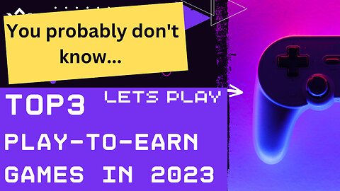 What Top 3 Play-To-Earn Games Will Look Like in 2023