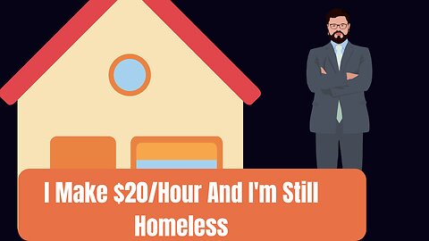 I Make $20/Hour And I'm Still Homeless