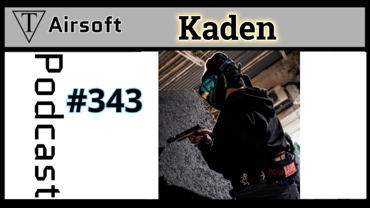 Episode 343: Kaden's Diverse Passions: Airsoft and Beyond