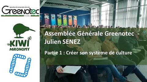 Assemblée Générale Greenotec - Julien SENEZ. Partie 1 : Créer son système de culture