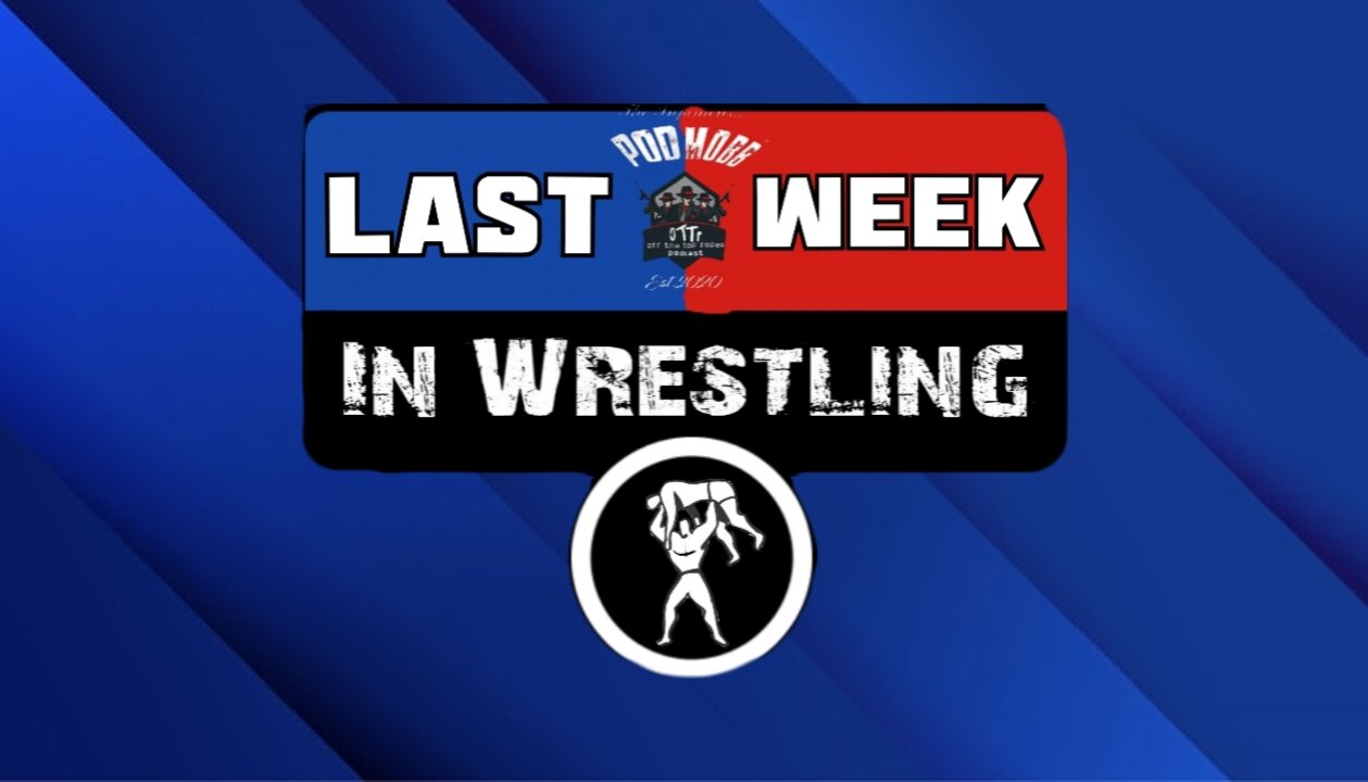 Last Week In Wrestling S10Ep3: Crowded At The Top