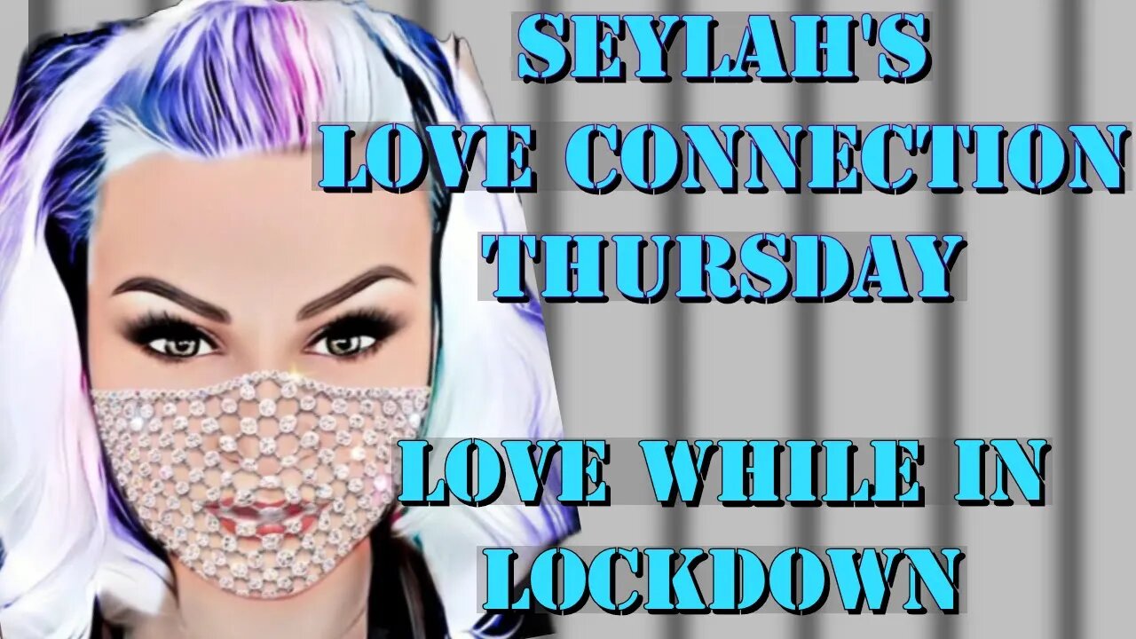 Seylah's LOVE Connection Thursday