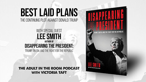 Best Laid Plans: The Continuing Plot Against Donald Trump with Lee Smith