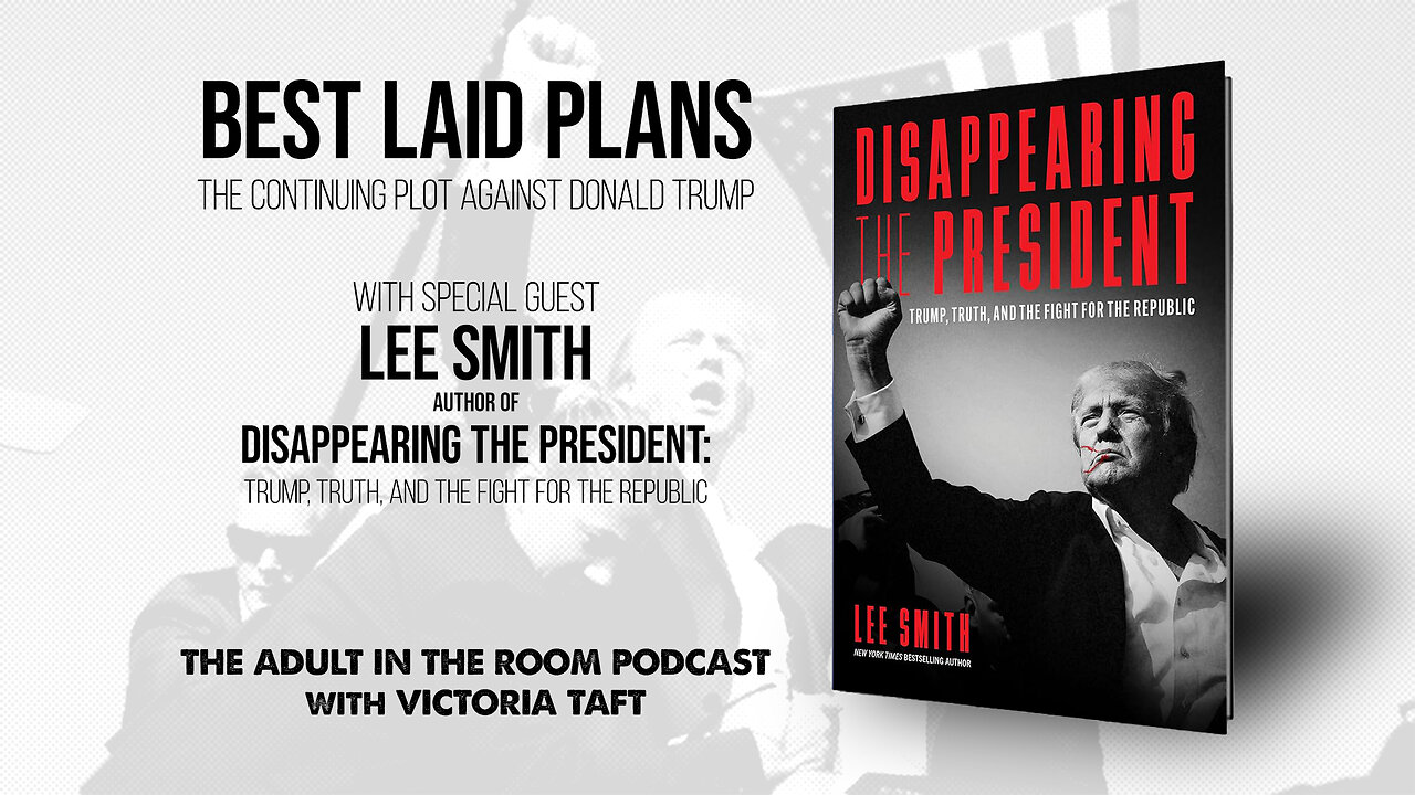 Best Laid Plans: The Continuing Plot Against Donald Trump with Lee Smith