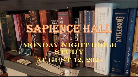 Sapience Hall - Monday Night Bible Study - August 12, 2024 - Luke 11:29-35