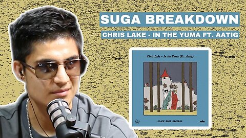 SUGA BREAKDOWN: Chris Lake - In The Yuma ft. Aatig