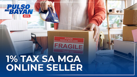 #PulsoNgBayan | 1% tax sa mga online seller, planong ipataw ng BIR sa Disyembre. Anong masasabi mo?