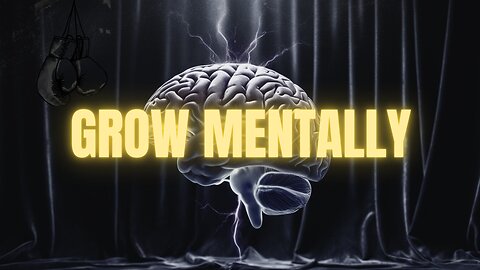 How to grow mentally!! watch this to learn