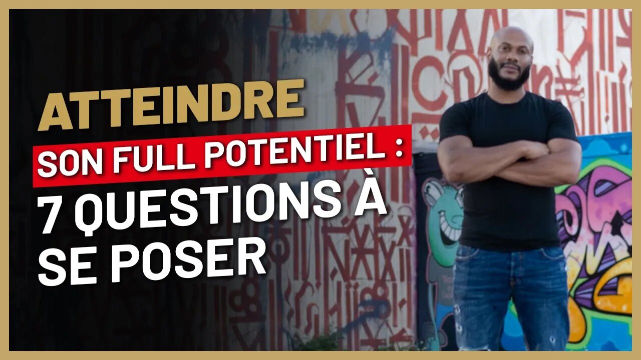 7 questions pour atteindre ton full potentiel et tout péter dans cette vie