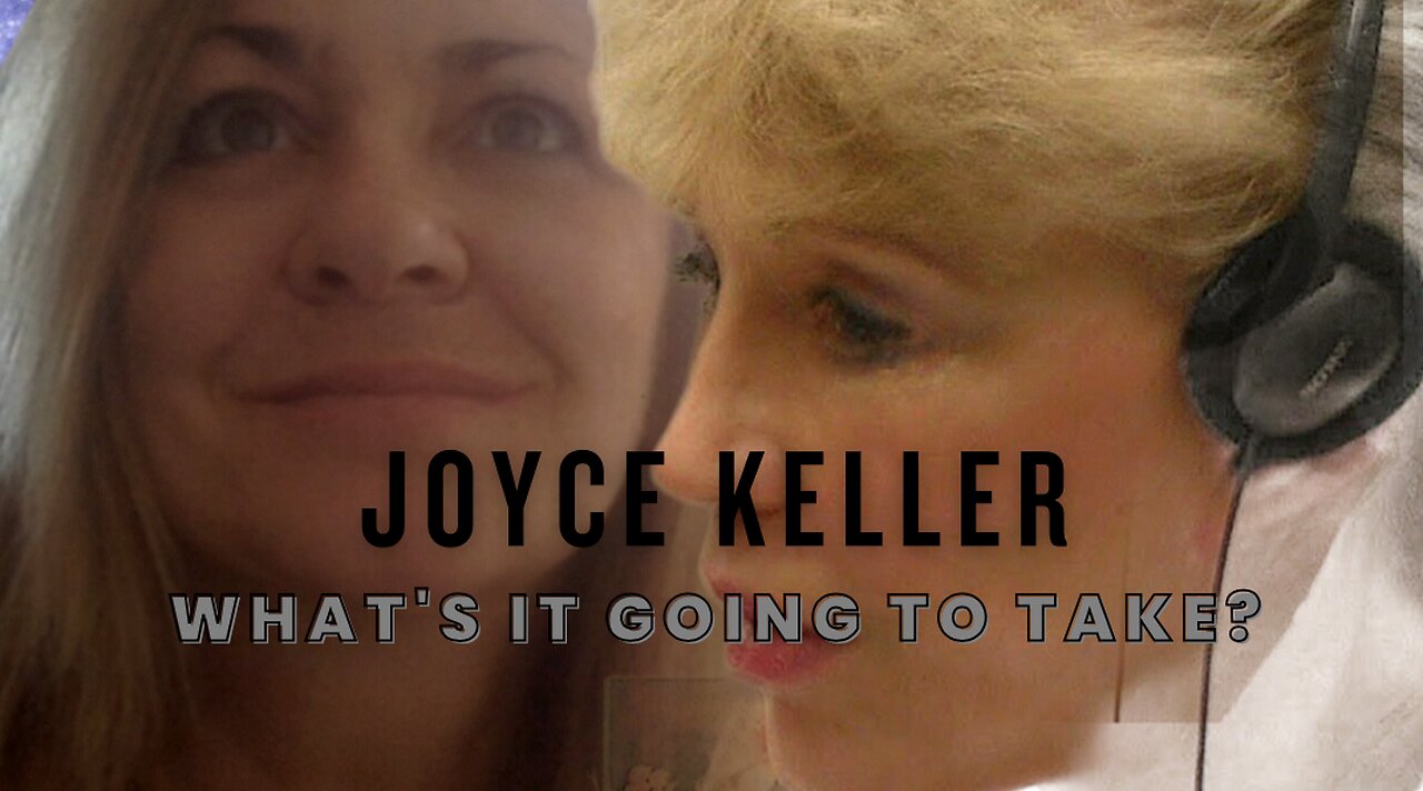 Psychic Intuitive Joyce Keller: What's it Going to Take?