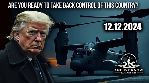 And We Know 12.12.2024: Trump Drops BOMBSHELL, Ready to Take Back our Country