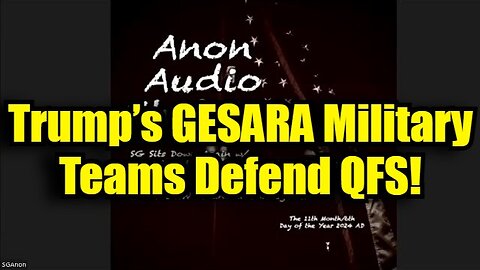 SG Anon 11/8/24: HUGE UPDATE! Trump’s GESARA Military Teams Defend QFS!