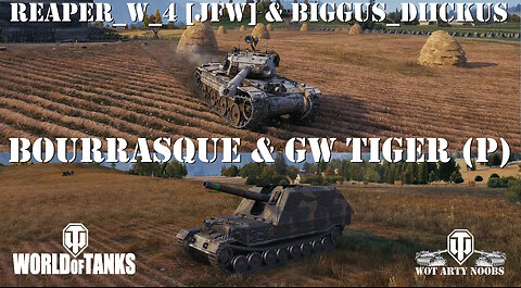 Bat. Châtillon Bourrasque & GW Tiger (P) - Reaper_W_4 [JFW] & Biggus_Diickus