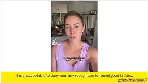 It is unacceptable to deny men any recognition for being good fathers.