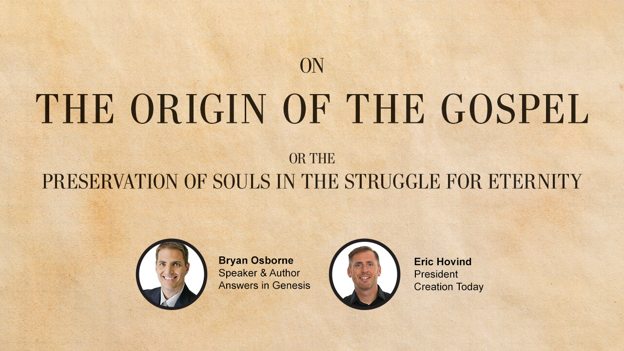 On the Origin of the Gospel | Eric Hovind & Bryan Osborne | Creation Today Show #313