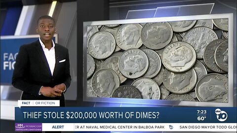 Fact or Fiction: Thief stole $200K worth of dimes?