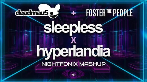 deadmau5 feat. Foster The People - Sleepless x Hyperlandia (Nightfonix Mashup)