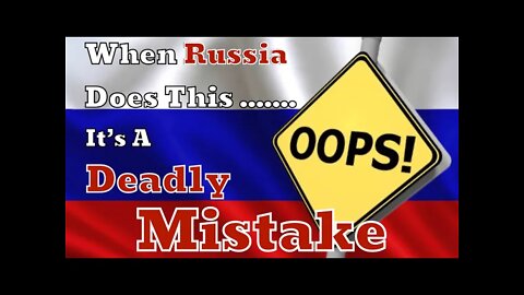 When Russia Does This It's A Deadly Mistake !!!