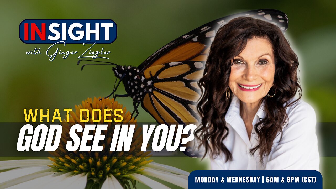 InSight with GINGER ZIEGLER | What Does God See When He Looks at You?