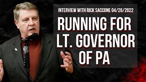 Running For Lt. Governor of PA (Interview with Rick Saccone 04/26/2022)