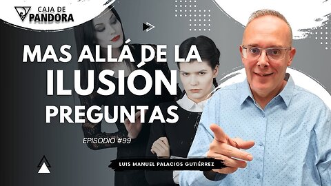Mas Allá de la Ilusión #99. Especial Selección Vídeos Cortos con Luis Manuel Palacios Gutiérrez