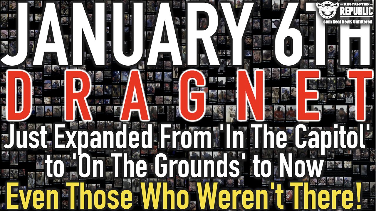 J6 Dragnet EXPANDS From 'In The Capitol', to 'On The Grounds' to Now "Even Those Who Weren't There"!