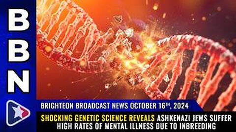 BBN, Oct 16, 2024 – Shocking genetic science reveals Ashkenazi Jews suffer.