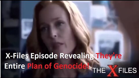 X-Files Episode Revealing They're Entire Plan of Genocide!