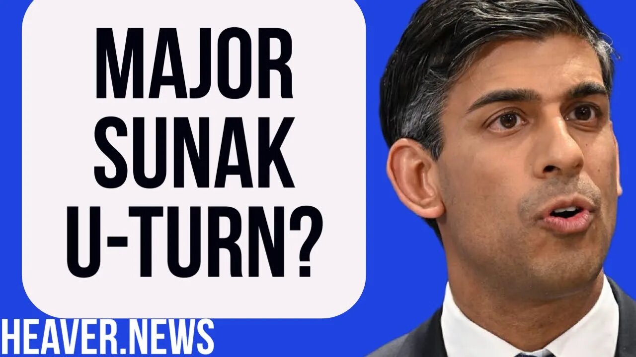 Colossal New Rishi Sunak U-TURN?