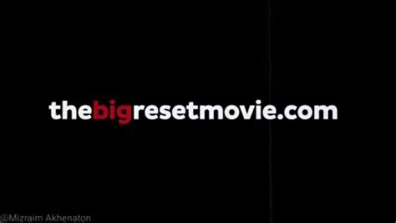 THE BIG RESET MOVIE [THE UNCENSORED] TRUTH OF THE PANDEMIC