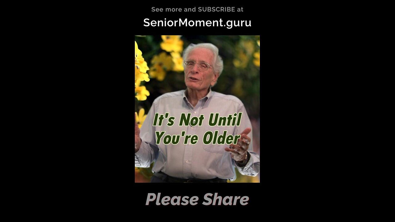 It's Not Until You're Older