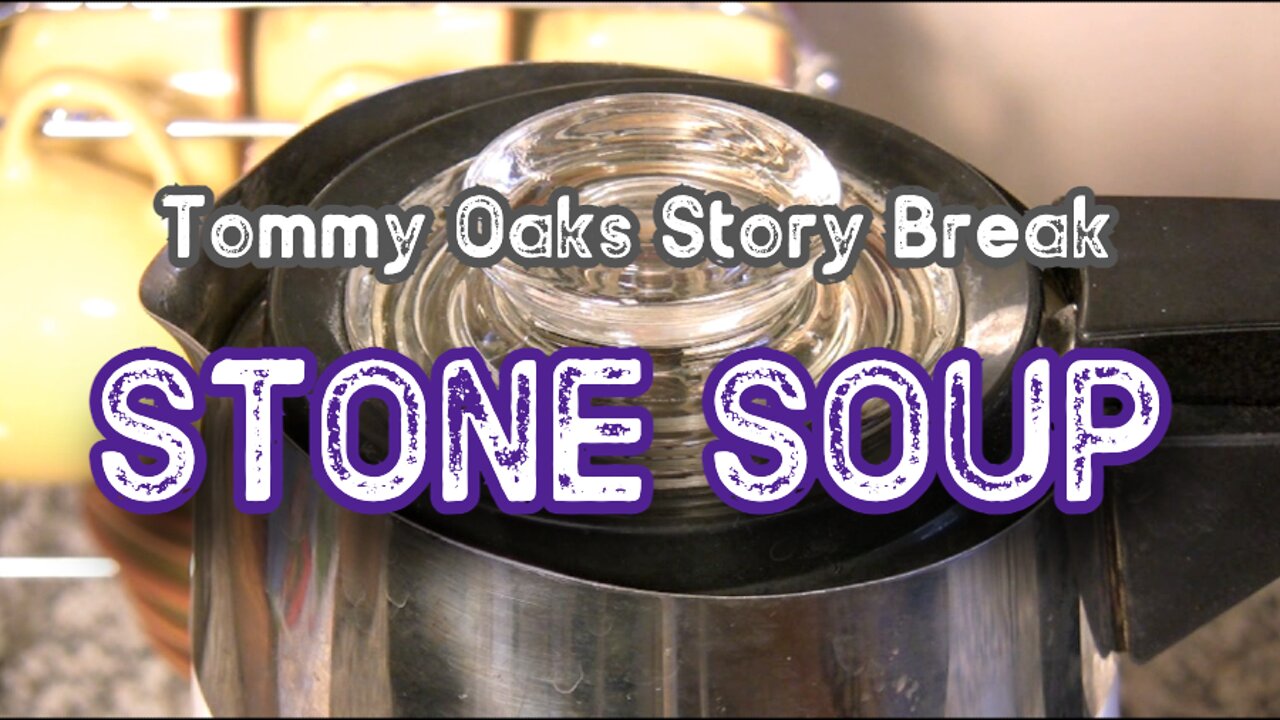 Stone Soup - Tommy Oaks Story Break 10-23-24