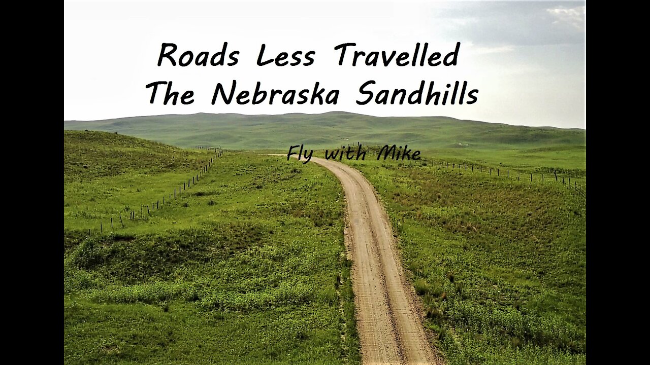 Roads Less Travelled, The Nebraska Sandhills, Fly with Mike