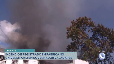 Urgente: incêndio é registrado em fábrica no universitário em Gov. Valadares