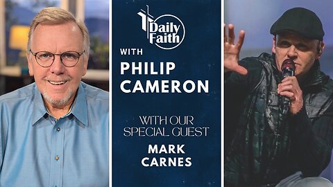 Daily Faith with Philip Cameron: Special Guest Pastor Mark Carnes