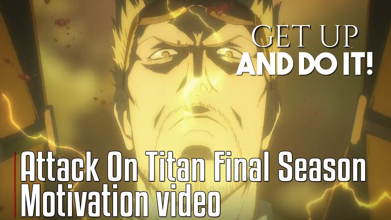 GET UP AND DO IT! - Attack on Titan Final Season: [AMV] Anime Motivational Video