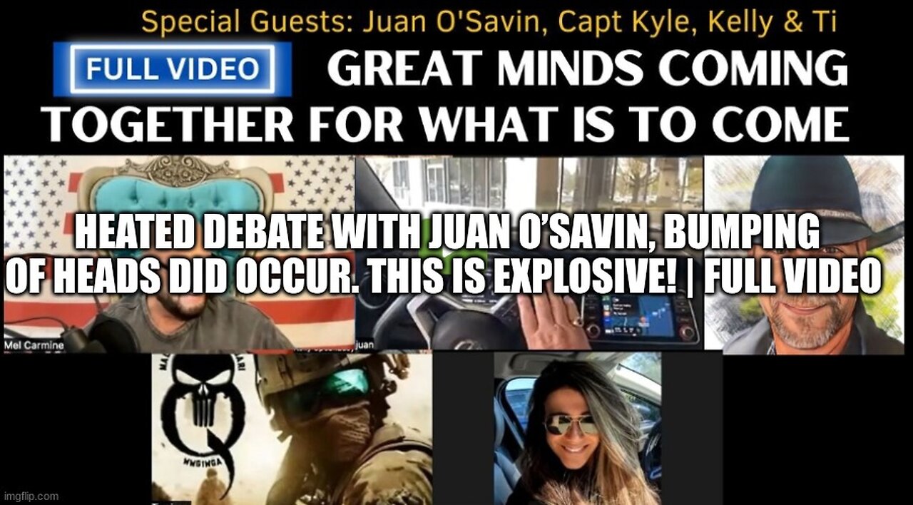 Heated Debate With Juan O’Savin, Bumping of Heads Did Occur, This is Explosive!