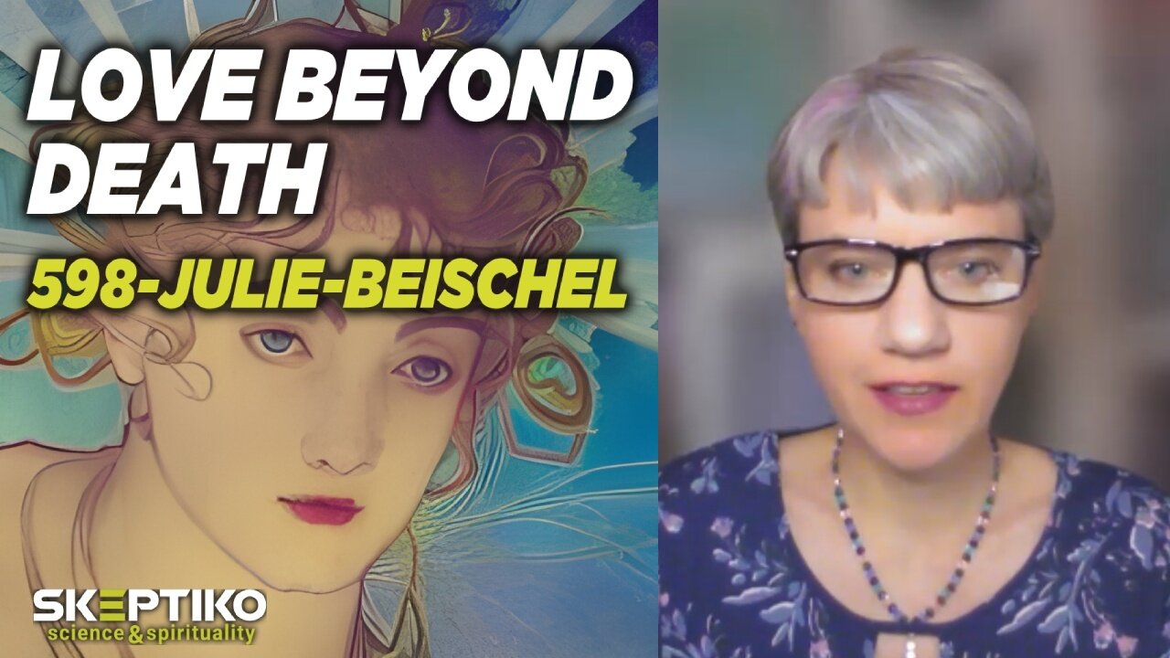 Julie Beischel, Love Beyond Death |598|