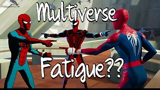 Multiverse Fatigue?