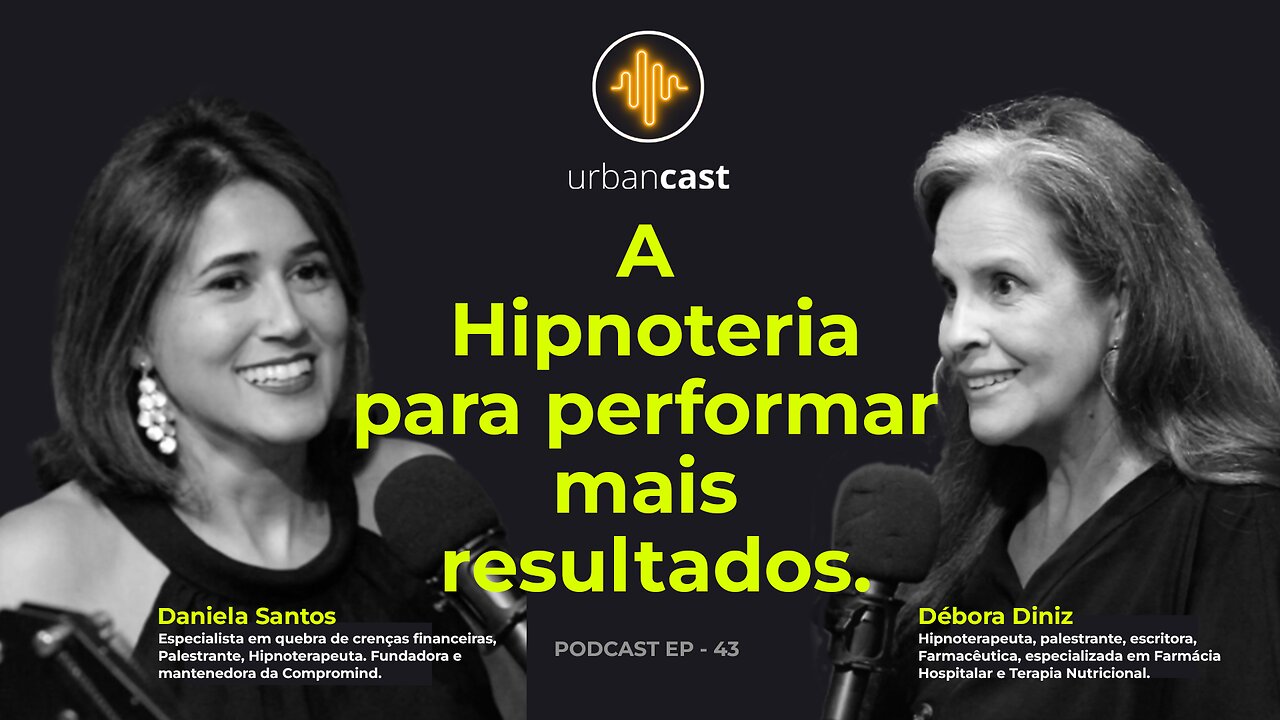 Daniela Santos e Débora Diniz | A hipnoterapia para performar mais resultados | Urban Podcast #43