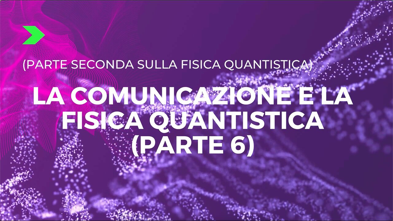 15° incontro: La comunicazione e la fisica quantistica (2° parte)