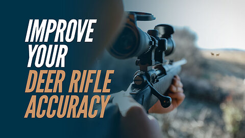 Cheap & Easy Ways to Improve your Deer Rifle's Accuracy