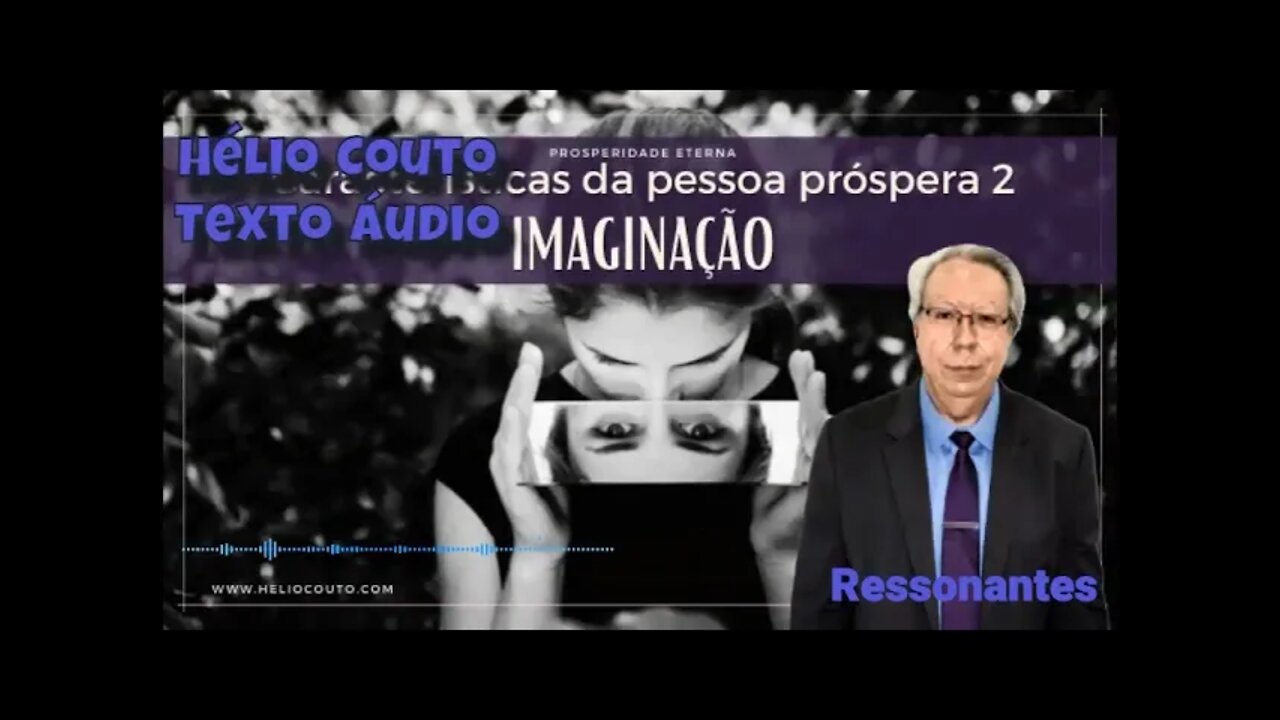 Hélio Couto - CARACTERÍSTICAS DA PESSOA PRÓSPERA 2 "IMAGINAÇÃO" "Áudio Texto".