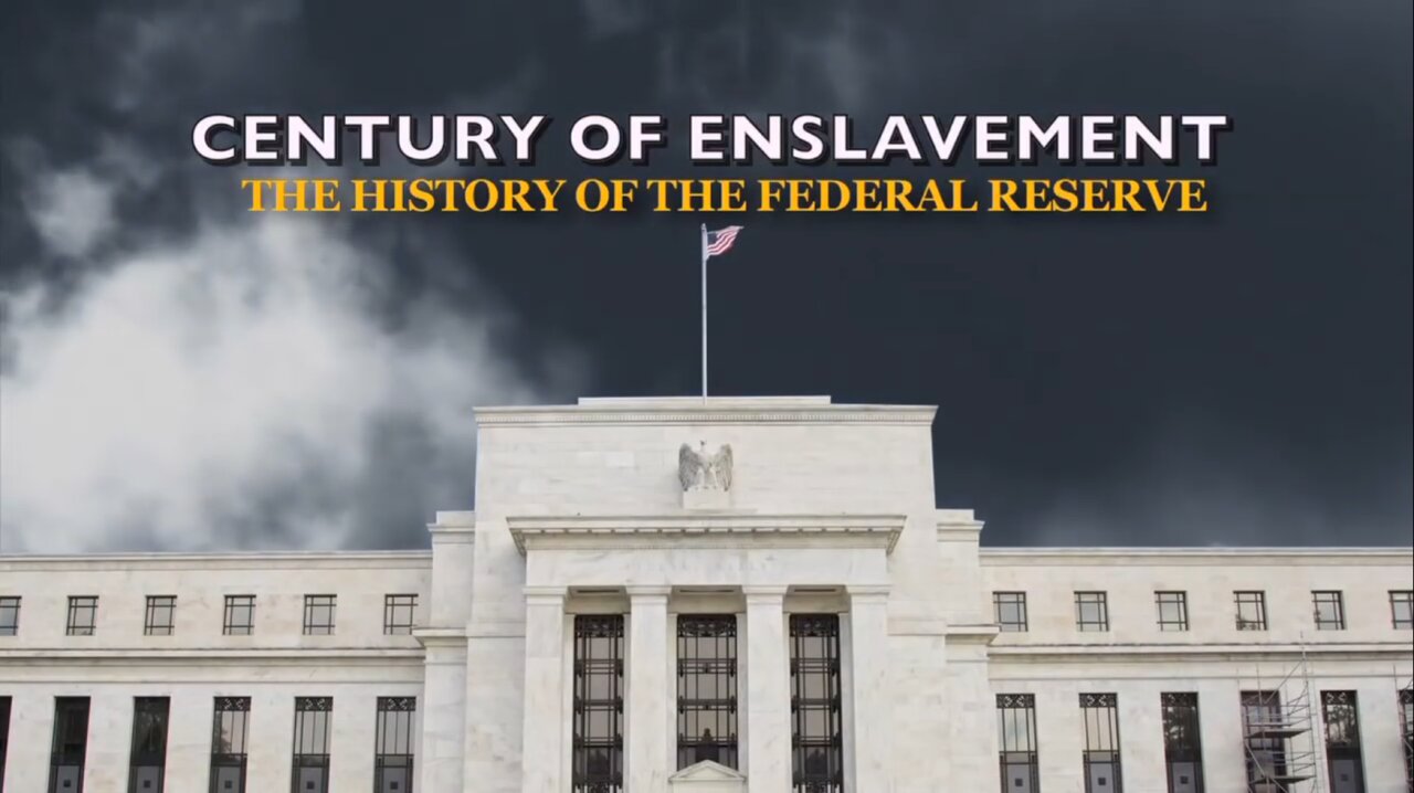 Century of Enslavement - The History of The Federal Reserve