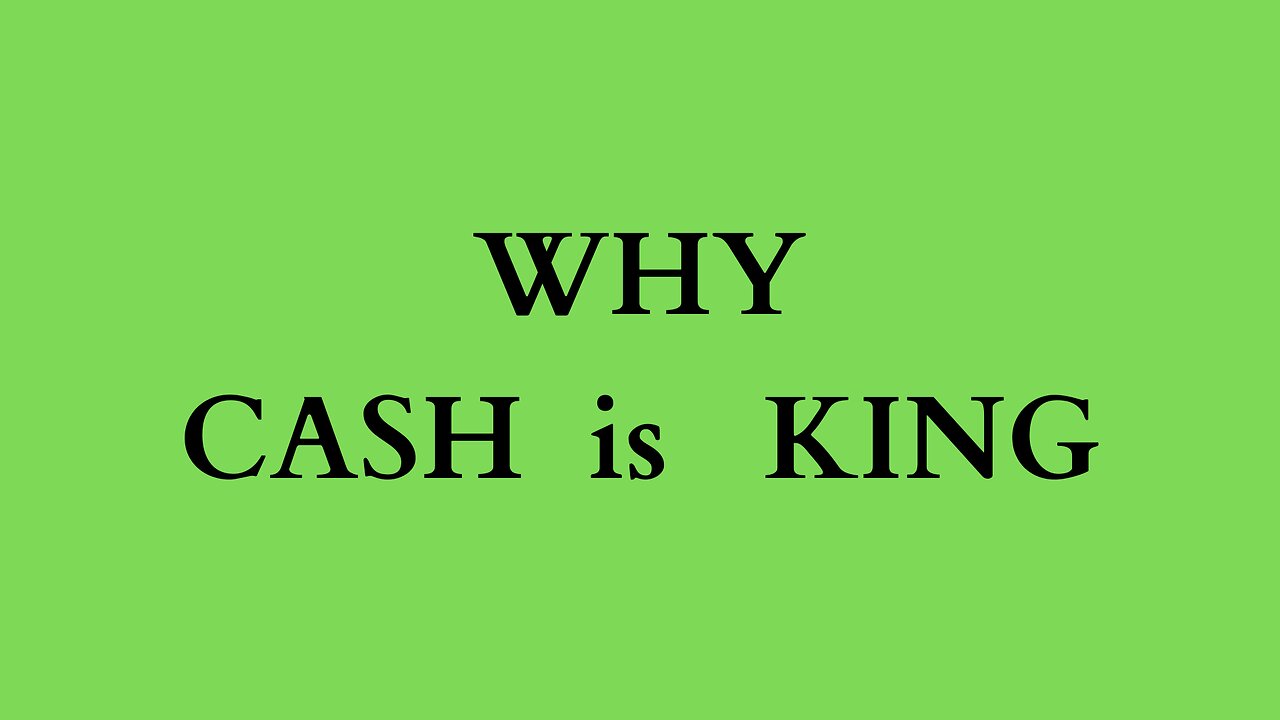 CASH is KING and the reasons why