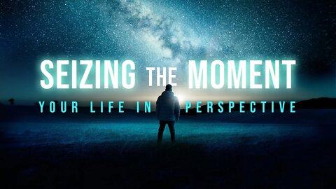 Sabbath Live Feed May 16, 2020 "Seizing the Moment" - Your Life in Perspective