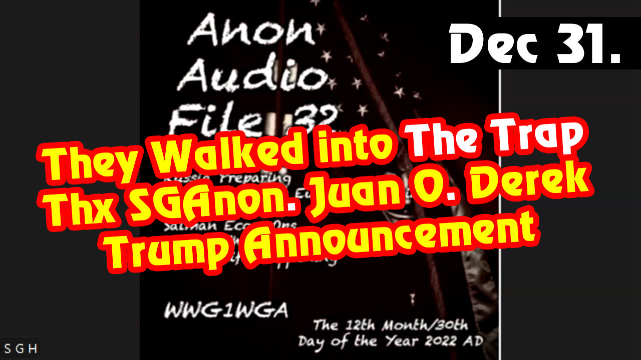 They Walked into The Trap > Thx SGAnon. Juan O. Derek - Trump Announcement. Wrap Up LIVE Dec 31
