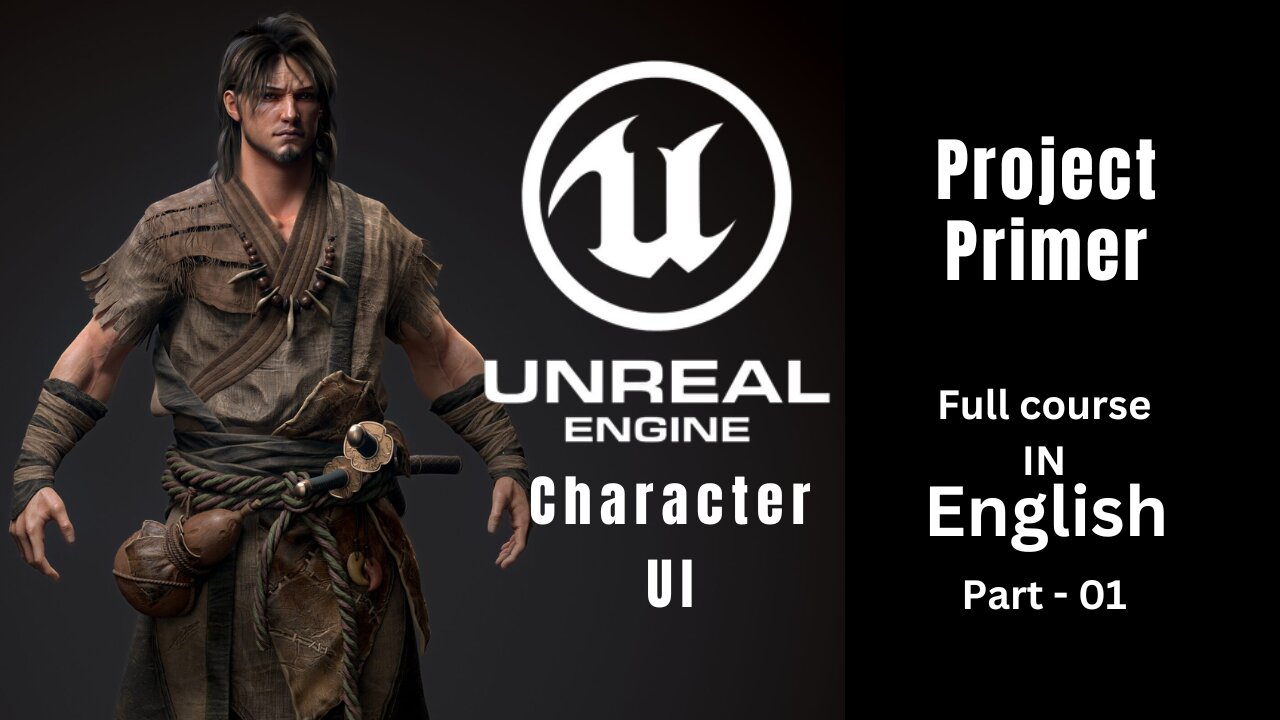 Unreal Engine - Character UI| Chapter_1 | Part_01 | Project Primer